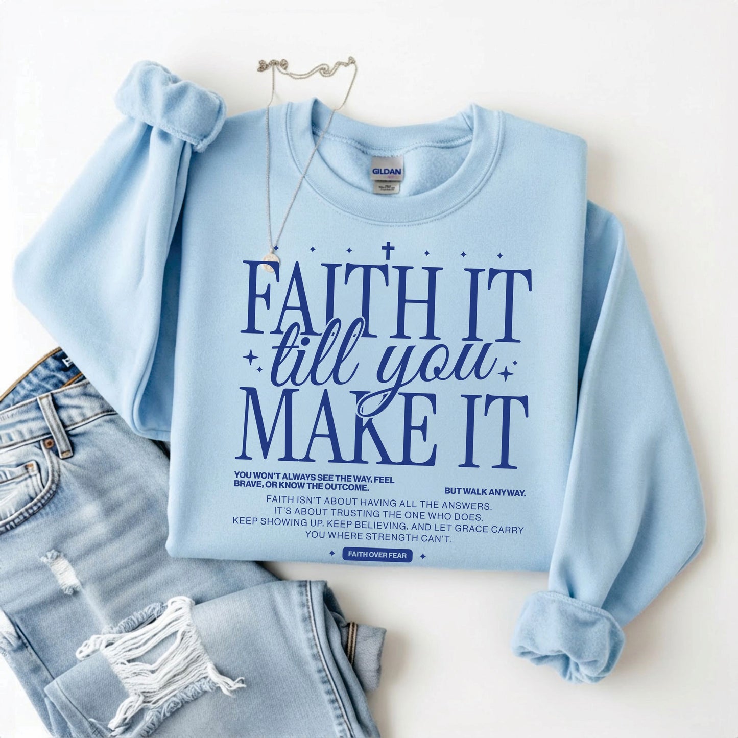 Faith It Till You Make It Sweatshirt/Tee *WEEKEND SALE*