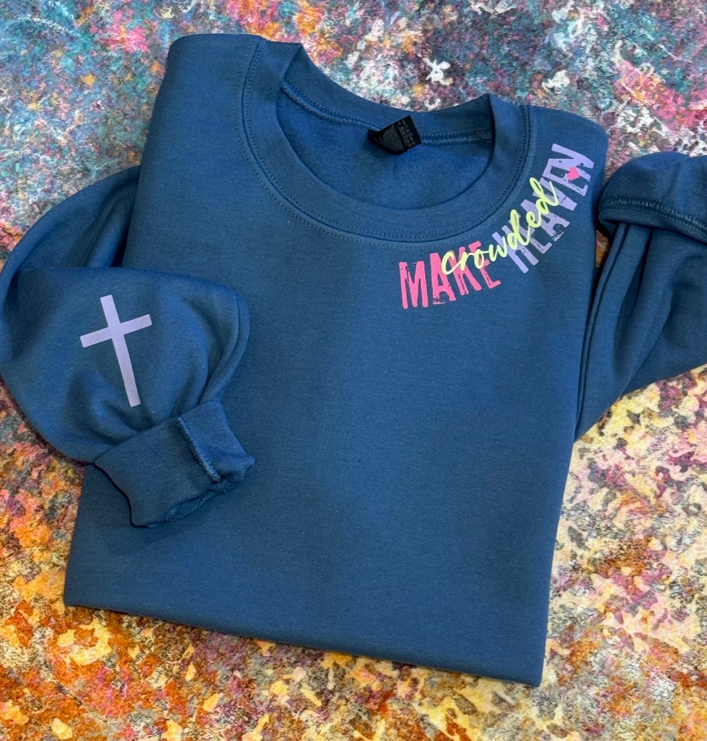 Make Heaven Crowded Sweatshirt