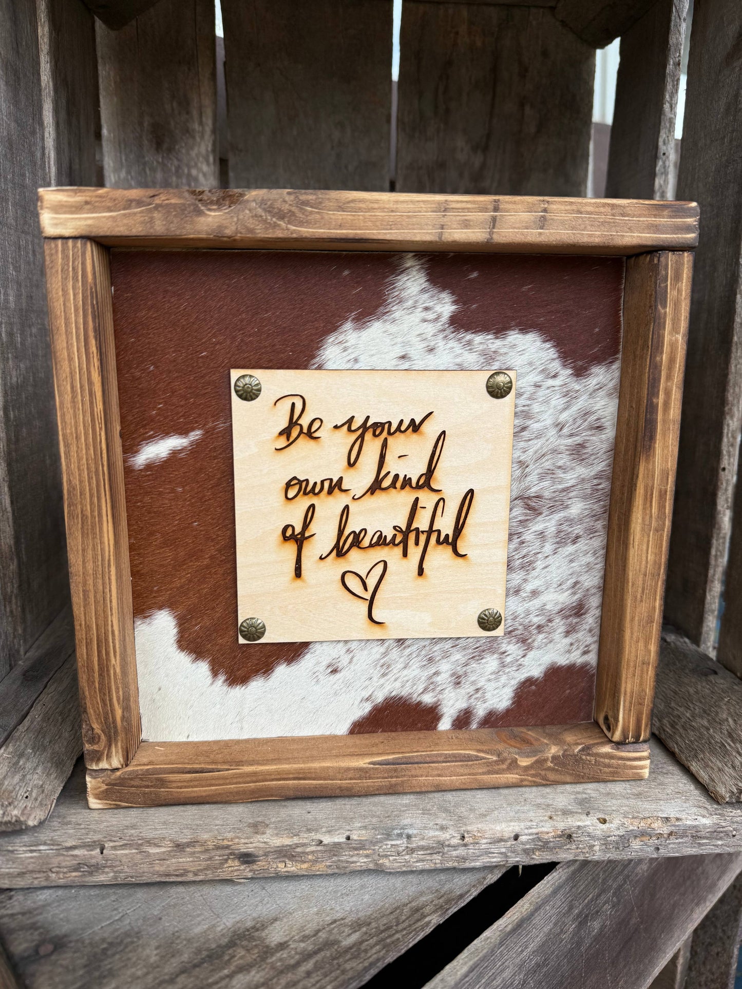BE YOUR OWN KIND OF BEAUTIFUL ENGRAVED COWHIDE SIGN