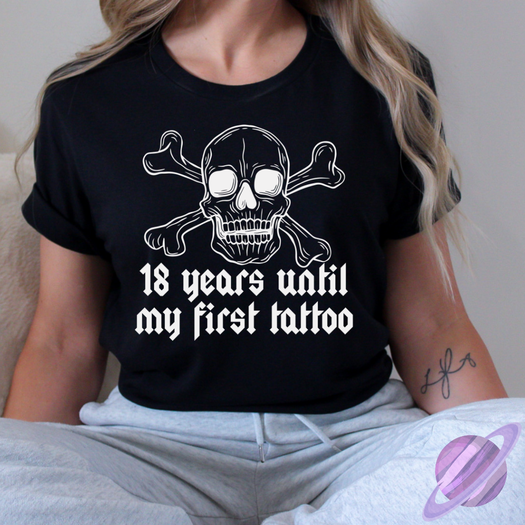 18 YEARS UNTIL MY FIRST TATTOO TEE