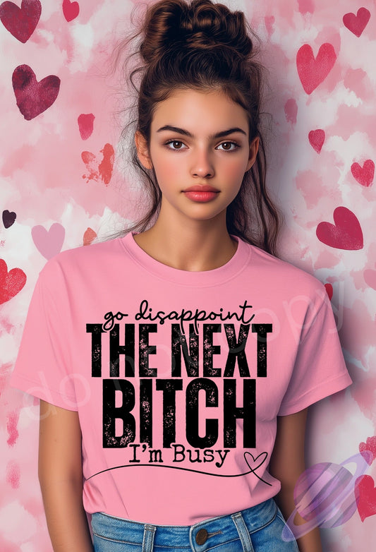 GO DISAPPOINT THE NEXT BITCH TEE