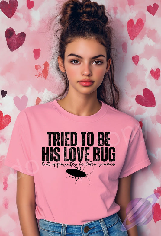 TRIED TO BE HIS LOVE BUG TEE