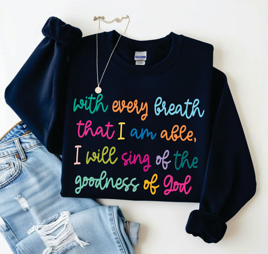 With Every Breath That I Am Able, I Will Sing Sweatshirt/Tee