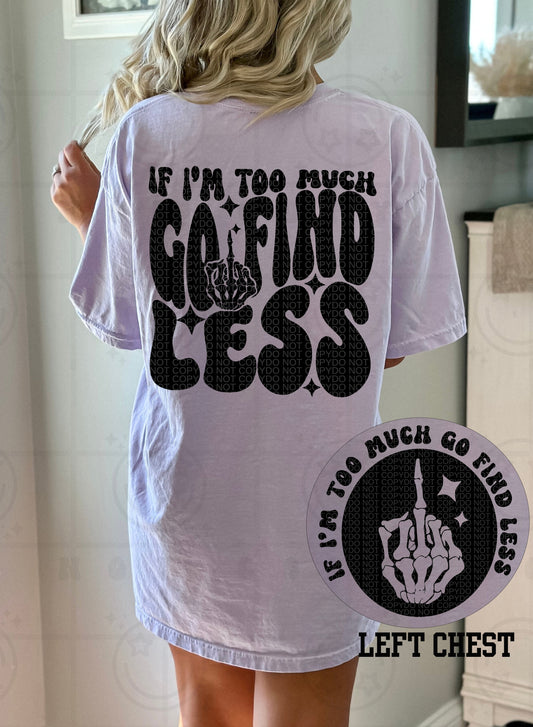 IF IM TOO MUCH - POCKET PRINT DOUBLE SIDED TEE