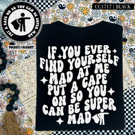 IF YOU EVER FIND YOURSELF MAD - POCKET PRINT DOUBLE SIDED TEE