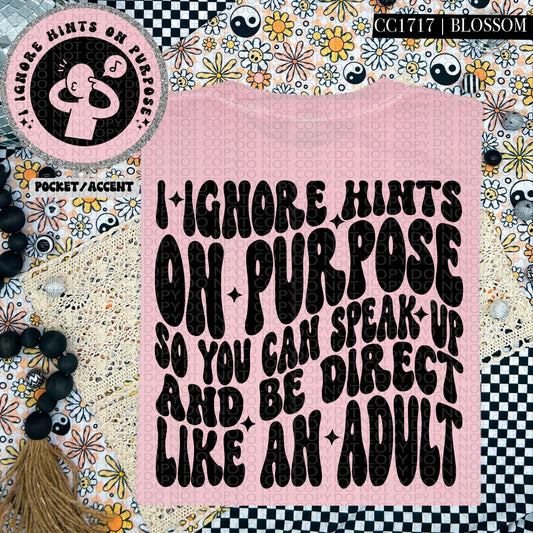 I IGNORE HINTS ON PURPOSE - POCKET PRINT DOUBLE SIDED TEE