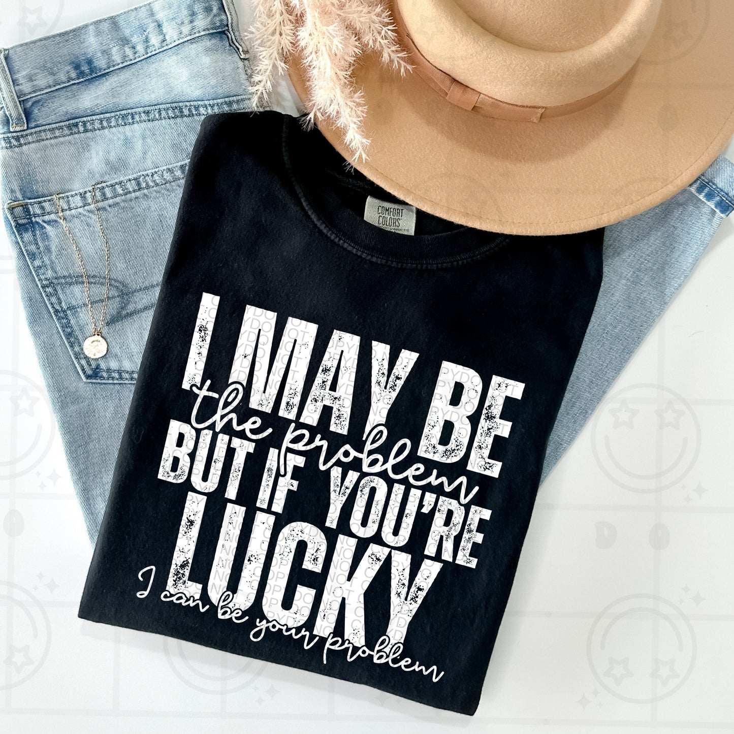 I MAY BE THE PROBLEM TEE