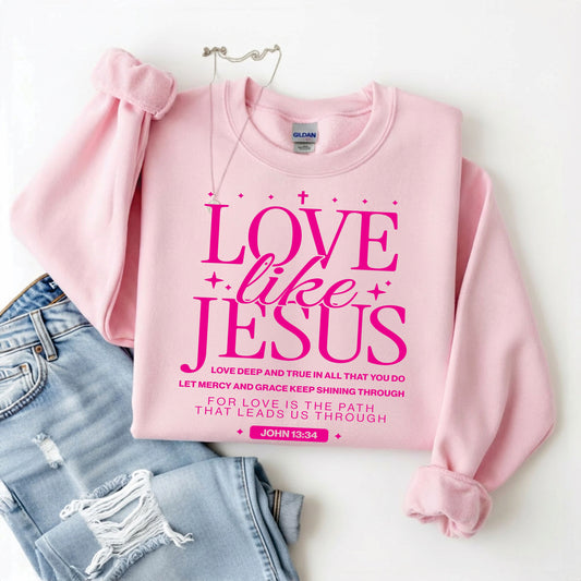 Love Like Jesus Sweatshirt/Tee *WEEKEND SALE*