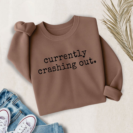 Currently Crashing Out Tee/Sweatshirt