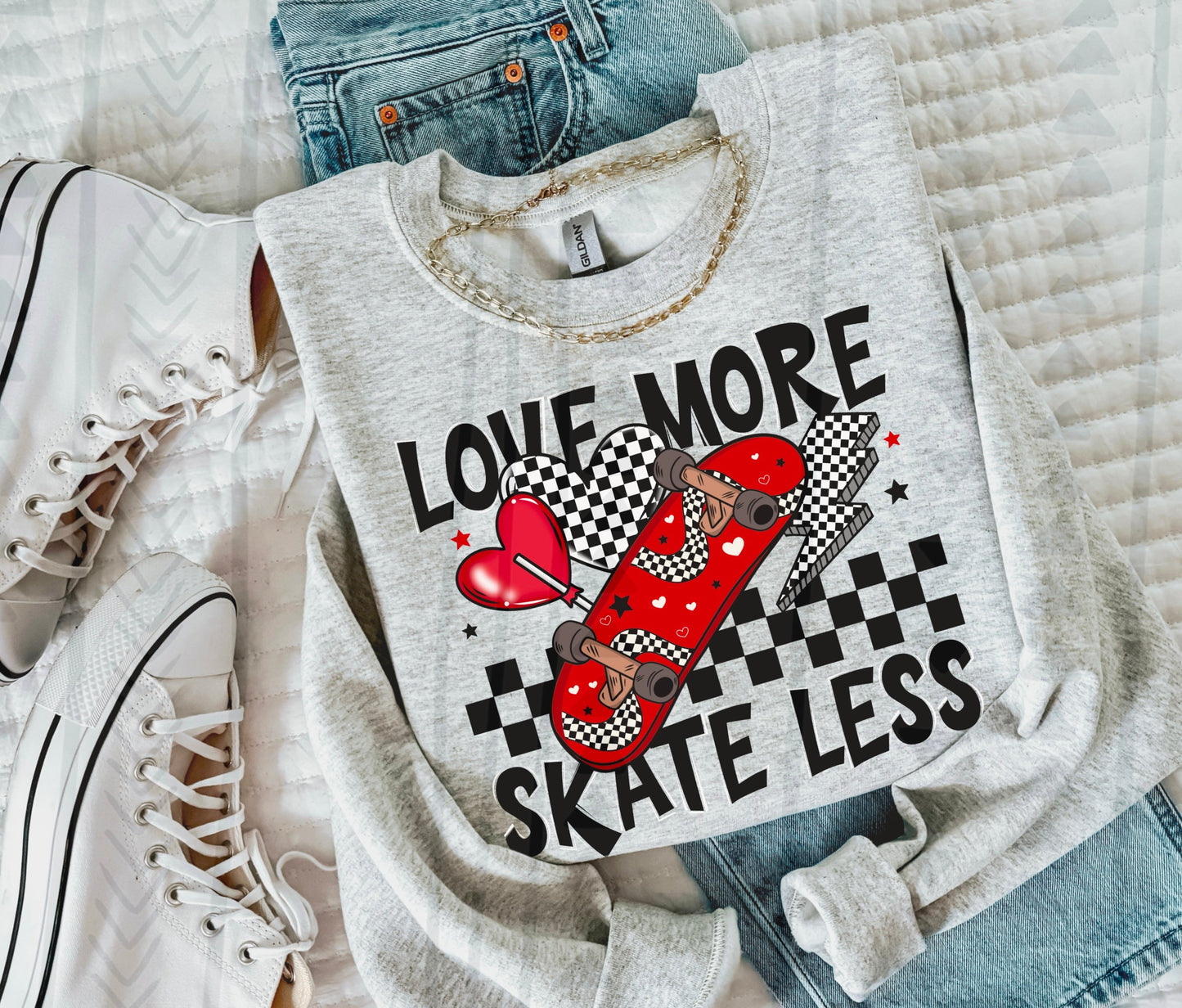 LOVE MORE SKATE LESS SWEATSHIRT