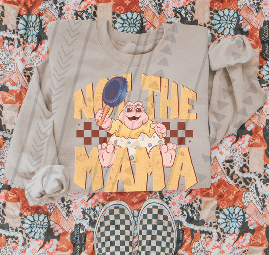 NOT THE MAMA SWEATSHIRT