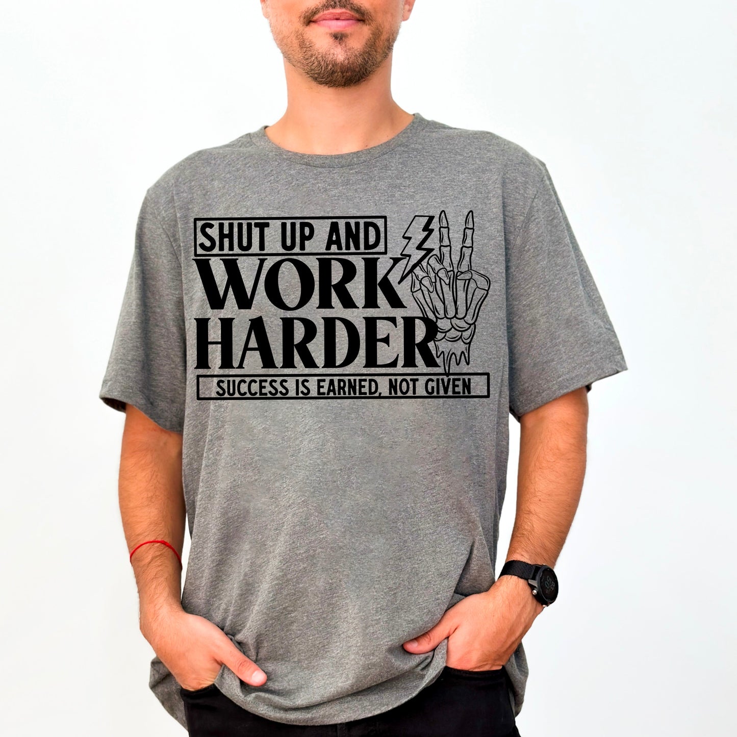 SHUT UP WORK HARDER TEE