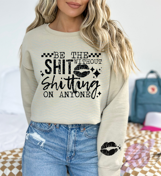 BE THE SHIT SWEATSHIRT W/ SLEEVE PRINT