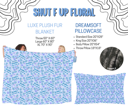 Preorder! Closes 4/29. ETA July. Shut F Up Floral Luxe Plush Fur Blanket and/or DreamSoft Pillowcase