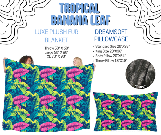 Preorder! Closes 4/29. ETA July. Tropical Banana Leaf Luxe Plush Fur Blanket and/or DreamSoft Pillowcase